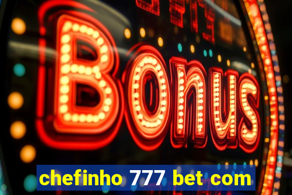 chefinho 777 bet com